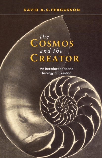 The Cosmos and the Creator : Introduction To The Theology Of Creation, Paperback / softback Book