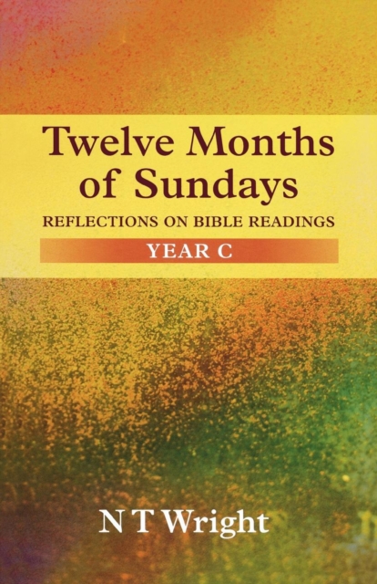 Twelve Months of Sundays Year C : Reflections On Bible Readings, Paperback / softback Book