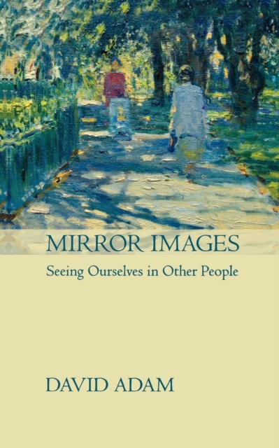 Mirror Images : Seeing Yourself In Other People, Paperback / softback Book