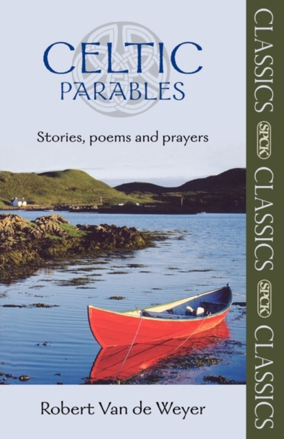 Celtic Parables : Stories, Poems And Prayers, Paperback / softback Book