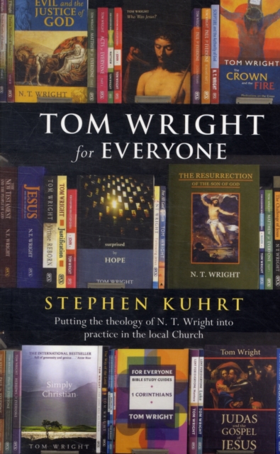 Tom Wright for Everyone : Putting The Theology Of N.T. Wright Into Practice In The Local Church, Paperback / softback Book