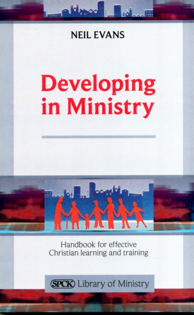 Developing in Ministry : Handbook For Effective Christian Learning And Training, Paperback / softback Book