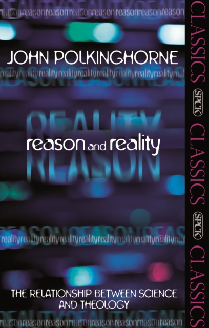 Reason and Reality : The Relationship Between Science And Theology, Paperback / softback Book
