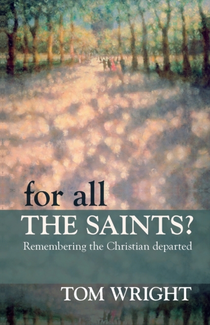 For All the Saints : Remembering The Christian Departed, Paperback / softback Book