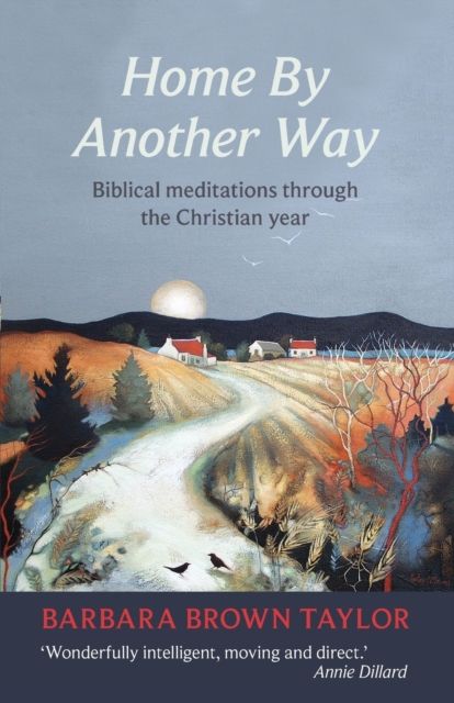 Home by Another Way : Biblical Reflections Through The Christian Year, Paperback / softback Book