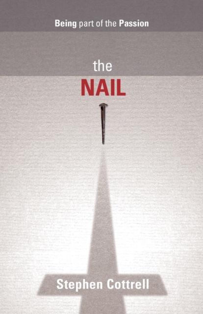 The Nail : Being Part Of The Passion, Paperback / softback Book