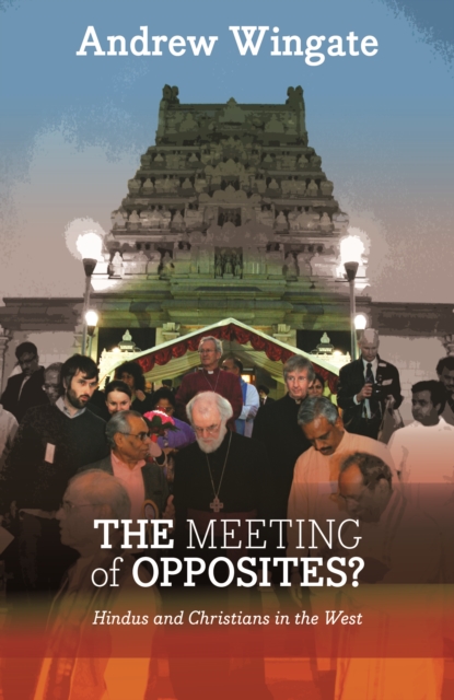 The Meeting of Opposites : Hindus And Christians In The West, Paperback / softback Book