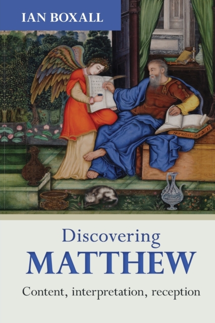 Discovering Matthew : Content, Interpretation, Reception, Paperback / softback Book