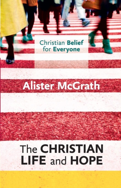 Christian Belief for Everyone: The Christian Life and Hope, Paperback / softback Book