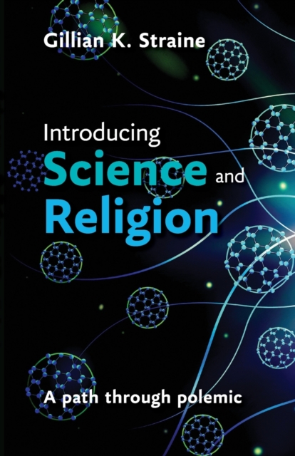 Introducing Science and Religion : A Path Through Polemic, Paperback / softback Book