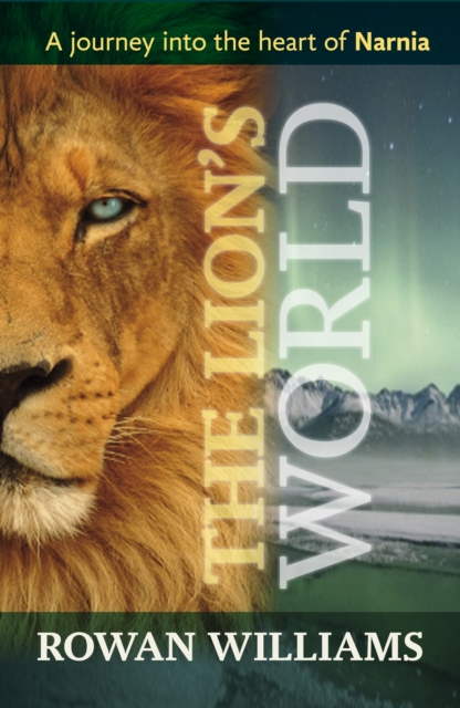 The Lion's World : A Journey Into The Heart Of Narnia, Paperback / softback Book