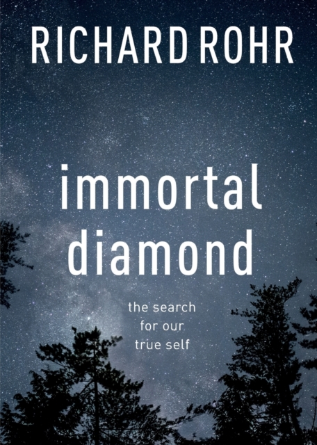 Immortal Diamond : The Search For Our True Self, Paperback / softback Book