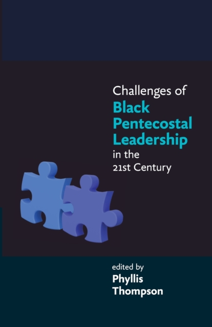 Challenges of Black Pentecostal Leadership in the 21st Century, Paperback / softback Book