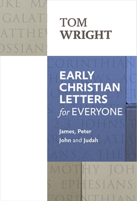 Early Christian Letters for Everyone : James, Peter, John And Judah, Paperback / softback Book