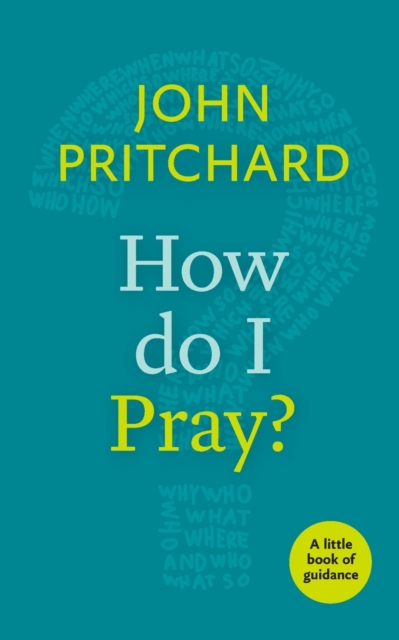 How Do I Pray? : A Little Book Of Guidance, Paperback / softback Book