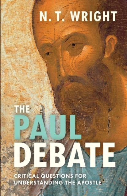 The Paul Debate : Critical Questions For Understanding The Apostle, Paperback / softback Book