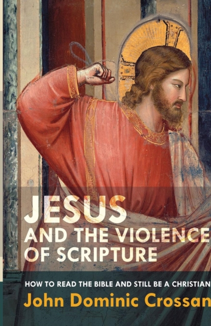 Jesus and the Violence of Scripture, Paperback / softback Book