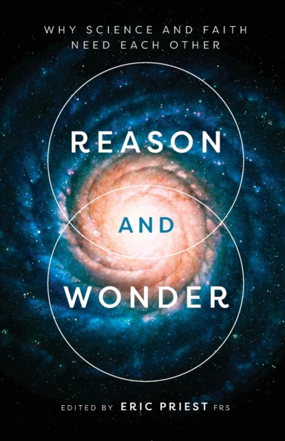 Reason and Wonder : Why Science And Faith Need Each Other, Paperback / softback Book