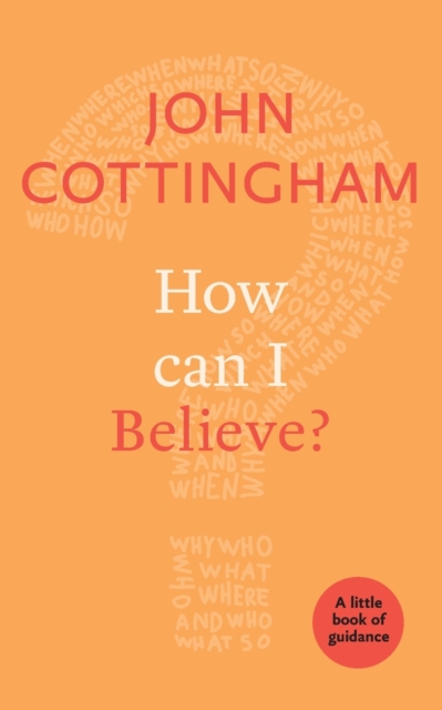 How Can I Believe? : A Little Book Of Guidance, Paperback / softback Book