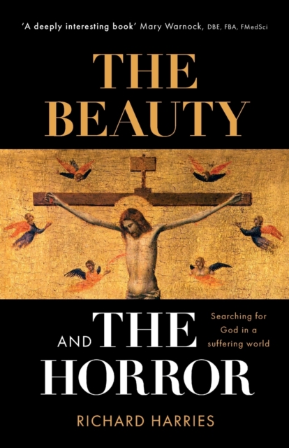 The Beauty and the Horror : Searching For God In A Suffering World, Paperback / softback Book