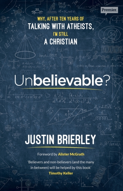 Unbelievable? : Why After Ten Years of Talking with Atheists, I'm Still a Christian, Paperback / softback Book