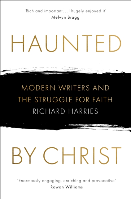 Haunted by Christ : Modern Writers and the Struggle for Faith, Hardback Book