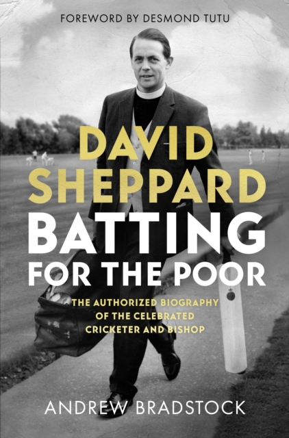 David Sheppard: Batting for the Poor : The authorized biography of the celebrated cricketer and bishop, Hardback Book