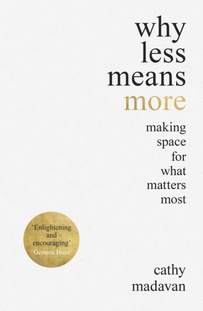 Why Less Means More : Making Space for What Matters Most, Paperback / softback Book