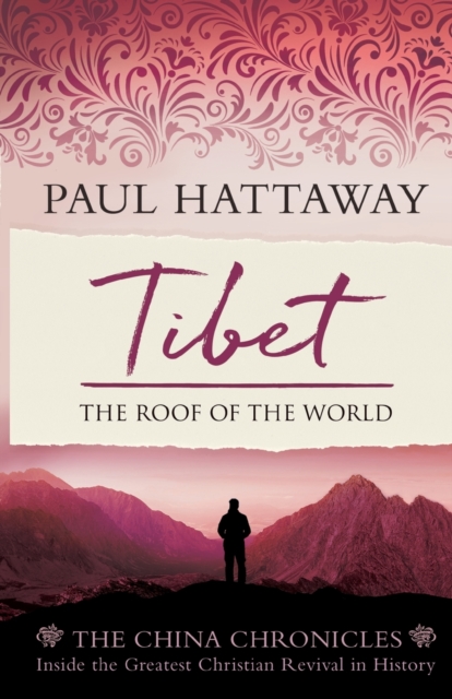 Tibet : The Roof of the World. Inside the Largest Christian Revival in History, Paperback / softback Book