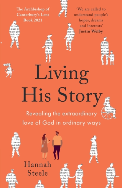 Living His Story : Revealing the extraordinary love of God in ordinary ways, Paperback / softback Book