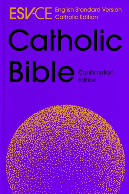 ESV-CE Catholic Bible, Anglicized Confirmation Edition : English Standard Version – Catholic Edition, Hardback Book