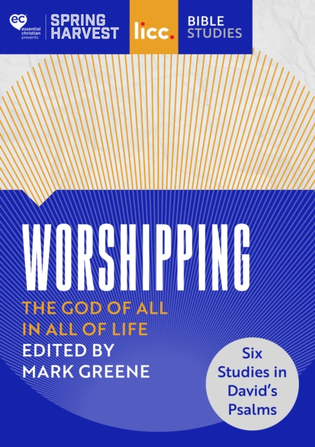 Worshipping : The God of All in All of Life: six studies in David’s Psalms, Paperback / softback Book