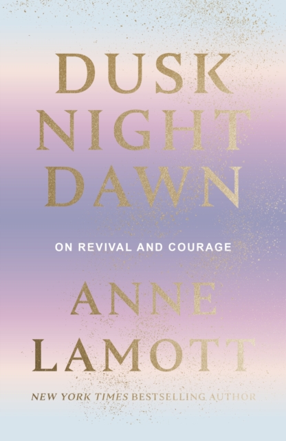 Dusk Night Dawn : On Revival and Courage, Hardback Book