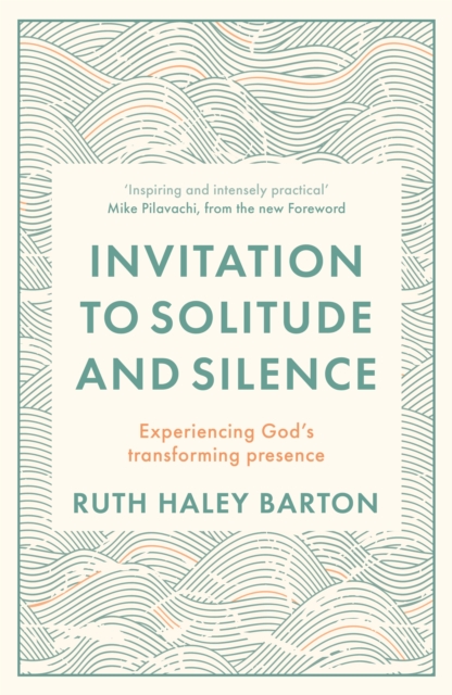Invitation to Solitude and Silence : Experiencing God's Transforming Presence, Paperback / softback Book