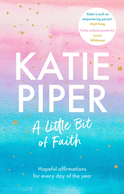 A Little Bit of Faith : Hopeful affirmations for every day of the year, Hardback Book