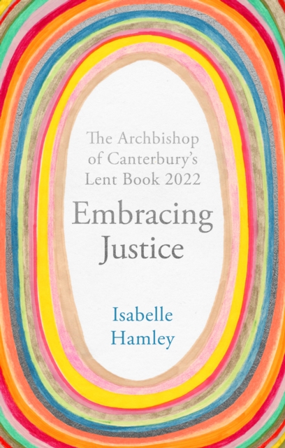Embracing Justice : The Archbishop of Canterbury's Lent Book 2022, EPUB eBook