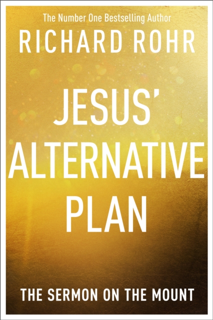 Jesus' Alternative Plan : The Sermon on the Mount, Paperback / softback Book