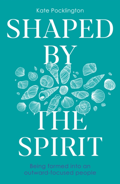 Shaped By the Spirit : Being formed into an outward-focused people, EPUB eBook