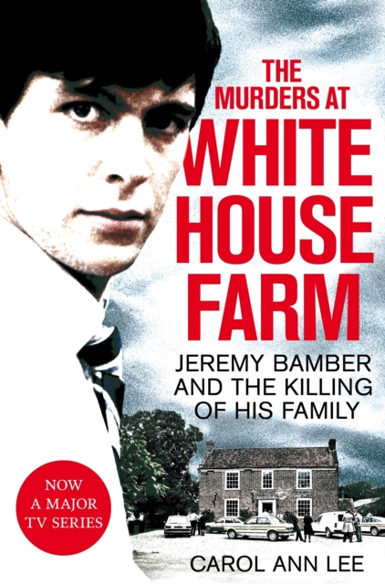The Murders at White House Farm : Jeremy Bamber and the killing of his family. The definitive investigation., EPUB eBook