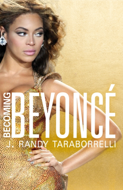 Becoming Beyonce : The Untold Story, Paperback Book