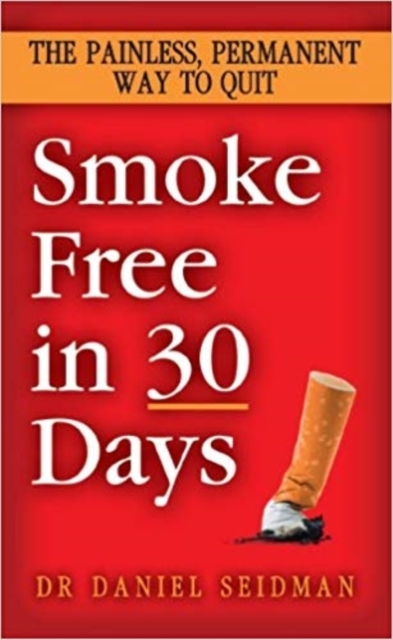 Smoke Free in 30 Days : The Painless, Permanent Way to Quit, EPUB eBook