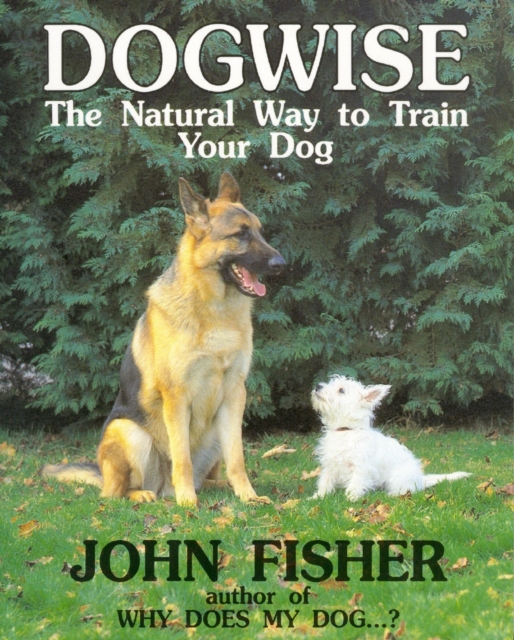 Dogwise : The Natural Way to Train Your Dog, EPUB eBook