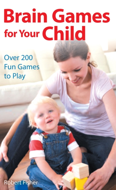 Brain Games for Your Child : Over 200 Fun Games to Play, EPUB eBook