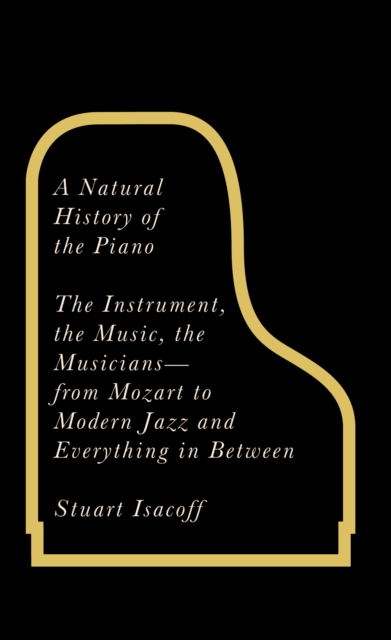 A Natural History of the Piano, Hardback Book