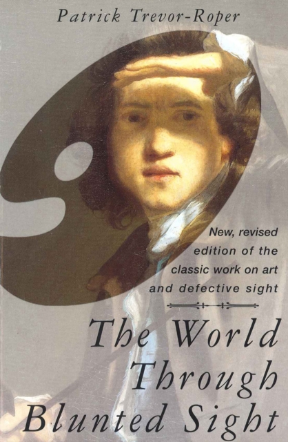 The World Through Blunted Sight : An Inquiry into the Influence of Defective Vision on Art and Character, EPUB eBook