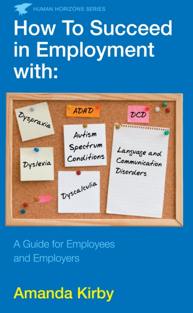 How to Succeed in Employment with Specific Learning Difficulties : A Guide for Employees and Employers, Paperback / softback Book