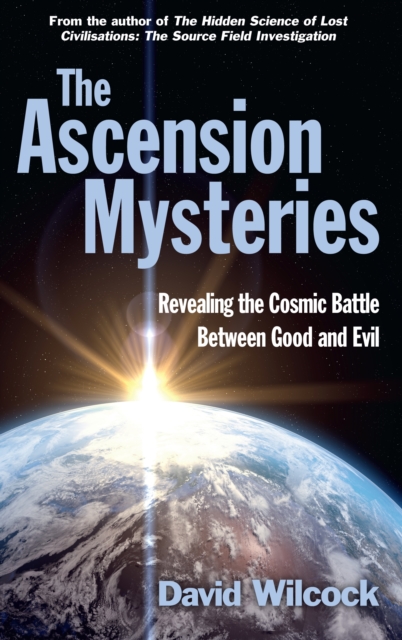 The Ascension Mysteries : Revealing the Cosmic Battle Between Good and Evil, Paperback / softback Book