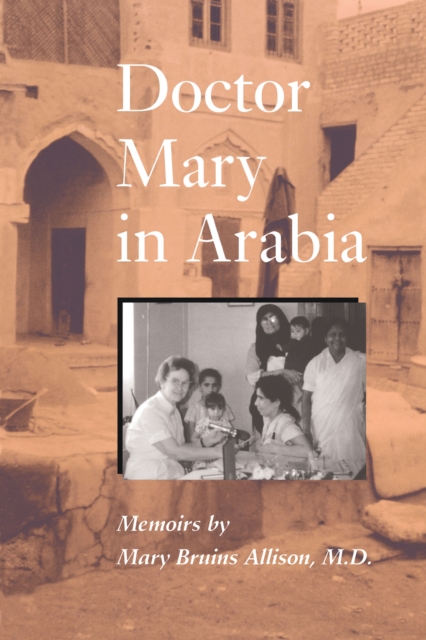 Doctor Mary in Arabia : Memoirs, Paperback / softback Book