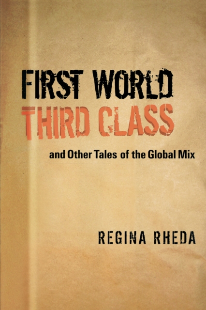 First World Third Class and Other Tales of the Global Mix, Paperback / softback Book