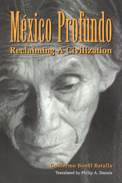 Mexico Profundo : Reclaiming a Civilization, Paperback / softback Book
